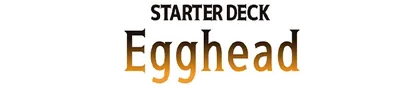 Starter Deck 29: Egghead